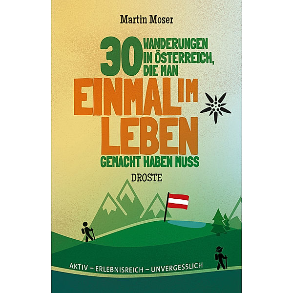 30 Wanderungen in Österreich, die man einmal im Leben gemacht haben muss, Martin Moser