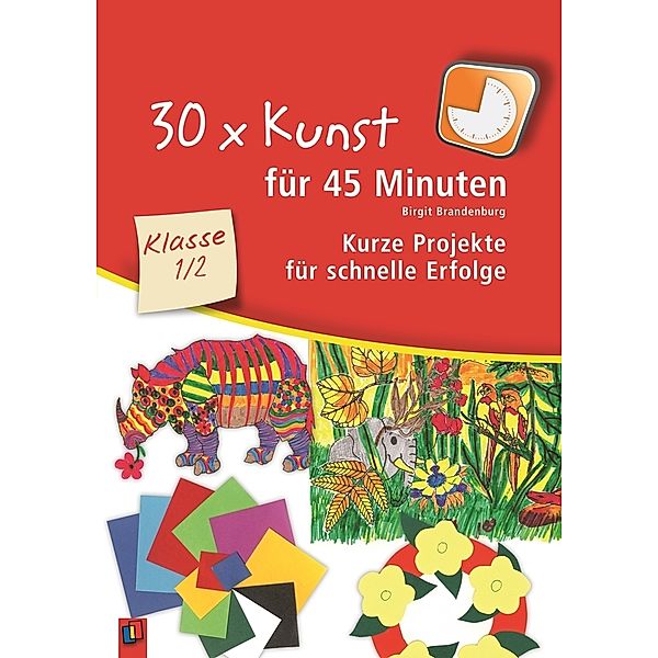 30 x Kunst für 45 Minuten, Klasse 1/2, Birgit Brandenburg