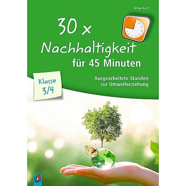 30 x Nachhaltigkeit für 45 Minuten - Klasse 3/4, Aline Kurt