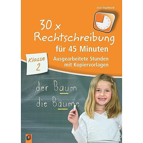 30 x Rechtschreibung für 45 Minuten - Klasse 2, Anja Engelhardt