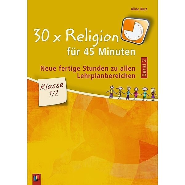 30 x Religion für 45 Minuten, Klasse 1/2.Bd.2, Aline Kurt