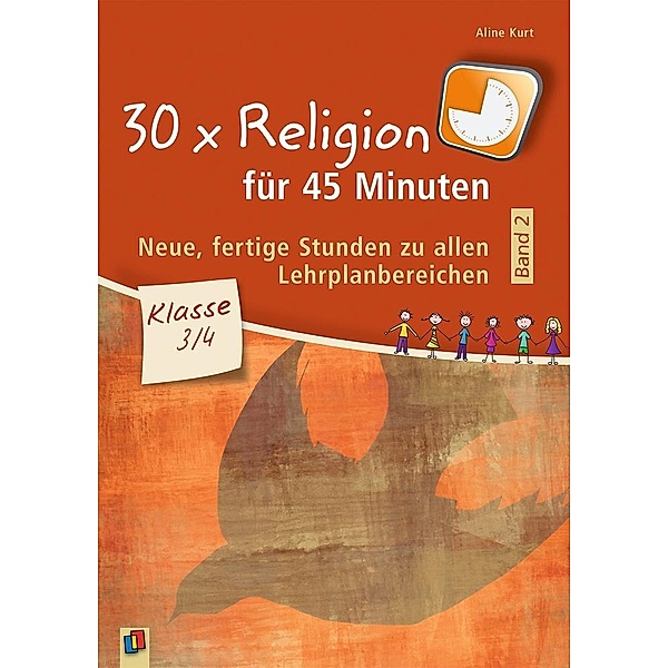 30 x Religion für 45 Minuten, Klasse 3/4, Aline Kurt