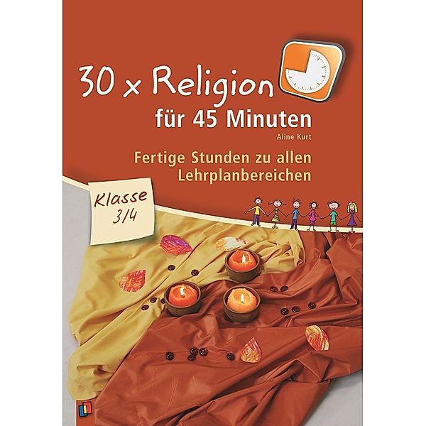 30 x Religion für 45 Minuten - Klasse 3/4.Bd.1, Aline Kurt