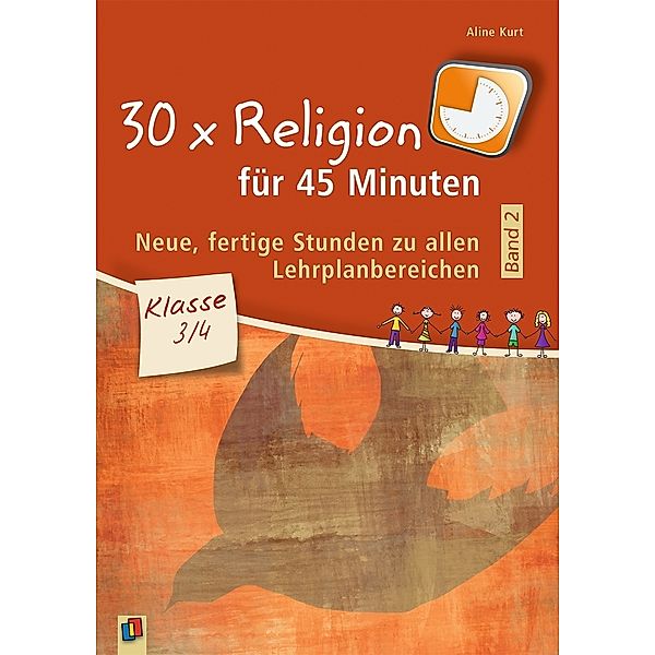 30 x Religion für 45 Minuten, Klasse 3/4.Bd.2, Aline Kurt