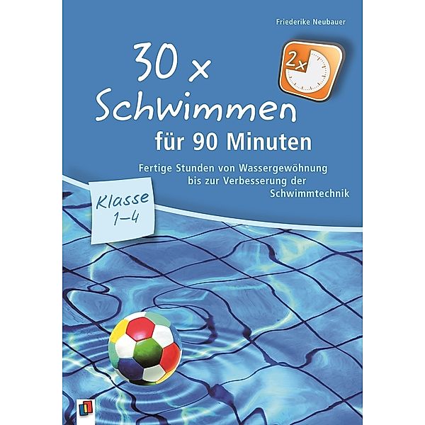 30 x Schwimmen für 90 Minuten - Klasse 1-4, Friederike Neubauer