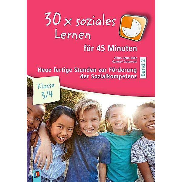 30 x soziales Lernen für 45 Minuten - Klasse 3/4 - Band 2, Anna Lena Lutz