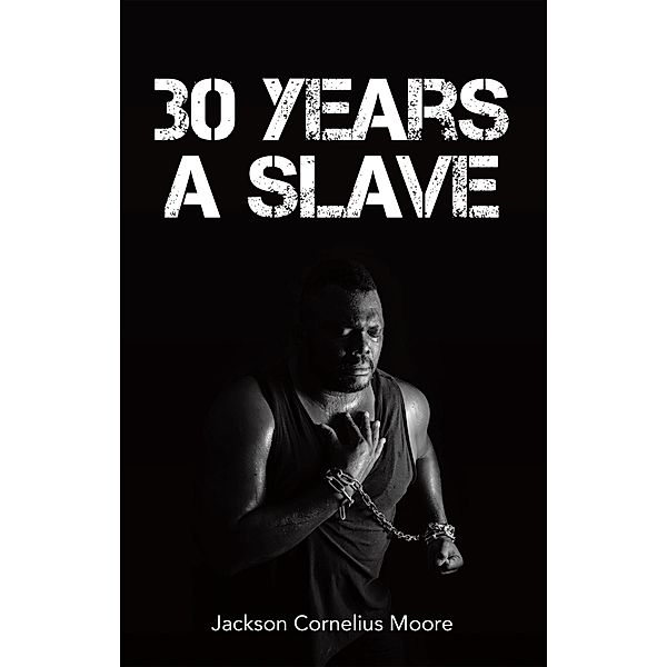 30 Years a Slave, Jackson Cornelius Moore
