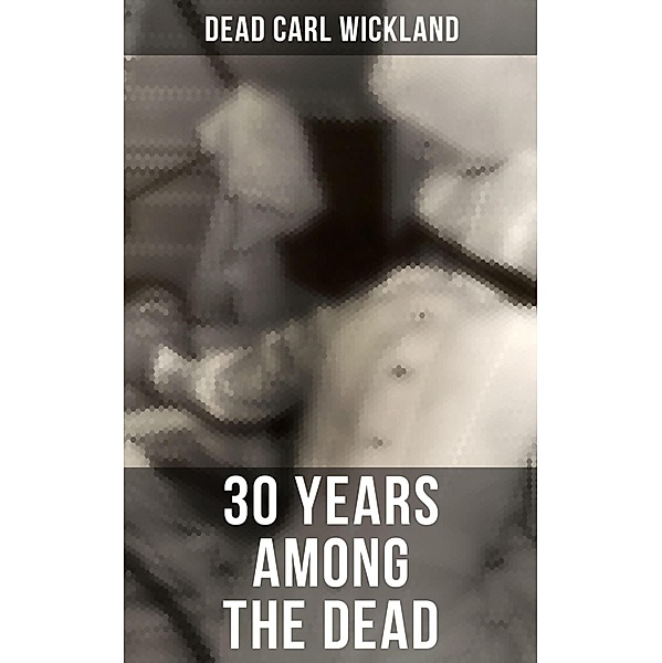 30 Years Among the Dead, Dead Carl Wickland