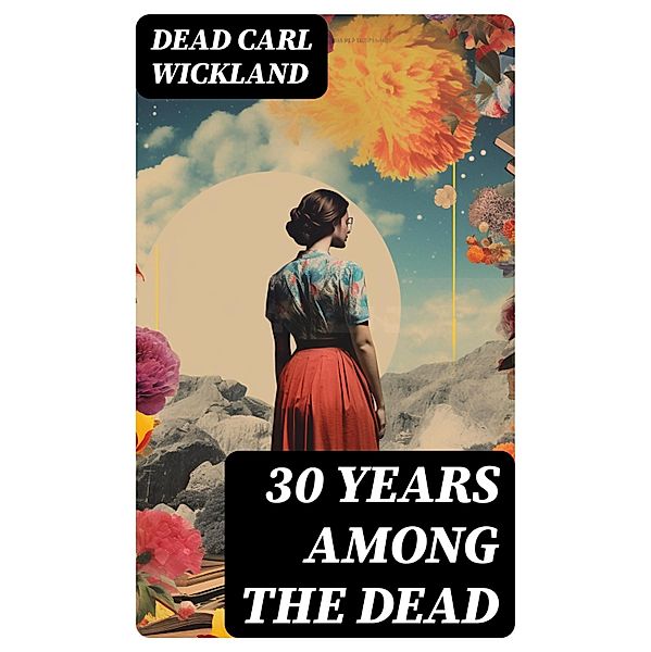 30 Years Among the Dead, Dead Carl Wickland