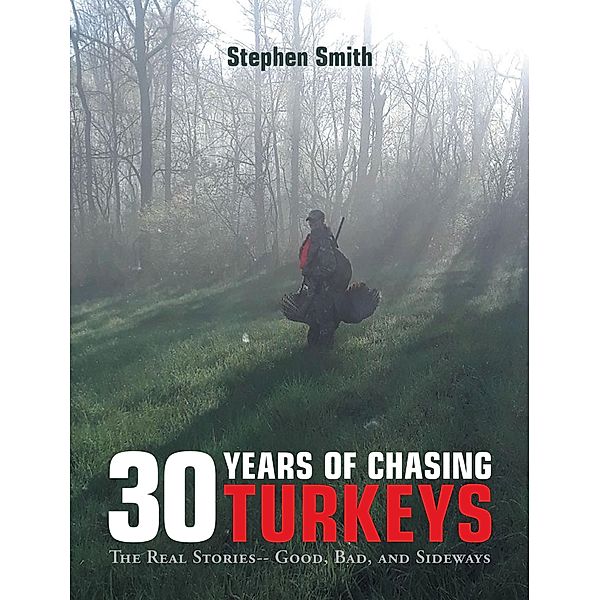 30 Years of Chasing Turkeys, Stephen Smith