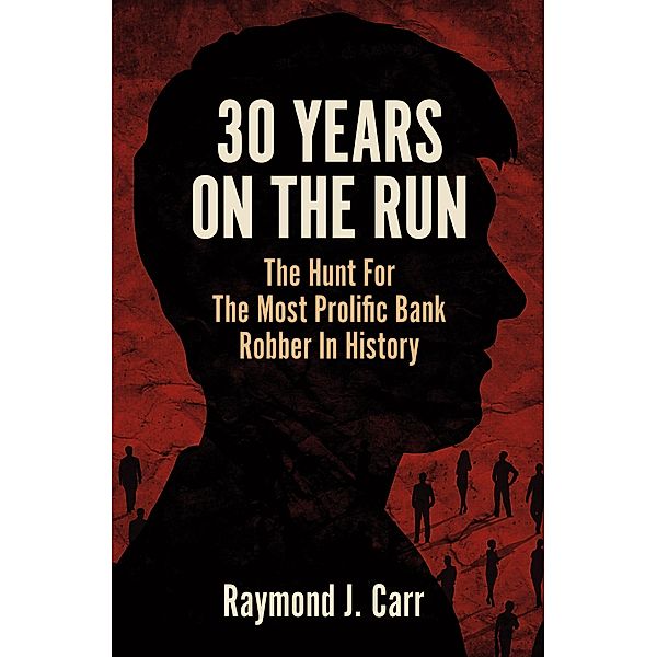 30 Years On The Run, Raymond J. Carr