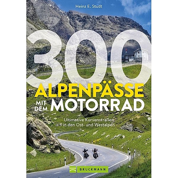 300 Alpenpässe mit dem Motorrad, Heinz E. Studt