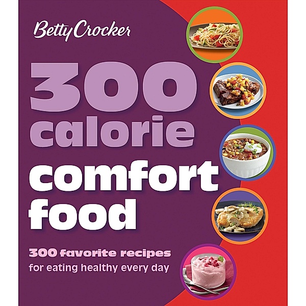 300 Calorie Comfort Food / Betty Crocker Cooking, Betty Crocker