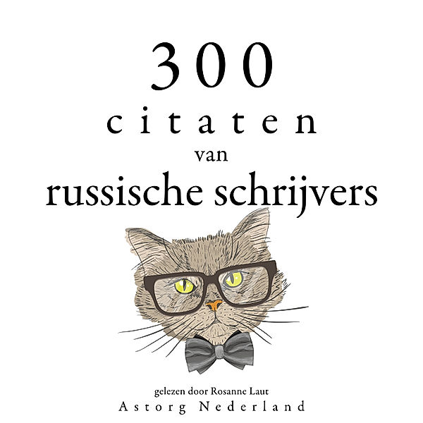 300 citaten van Russische schrijvers, Anton Chekov, Léo Tolstoy, Fyodor Dostoievski