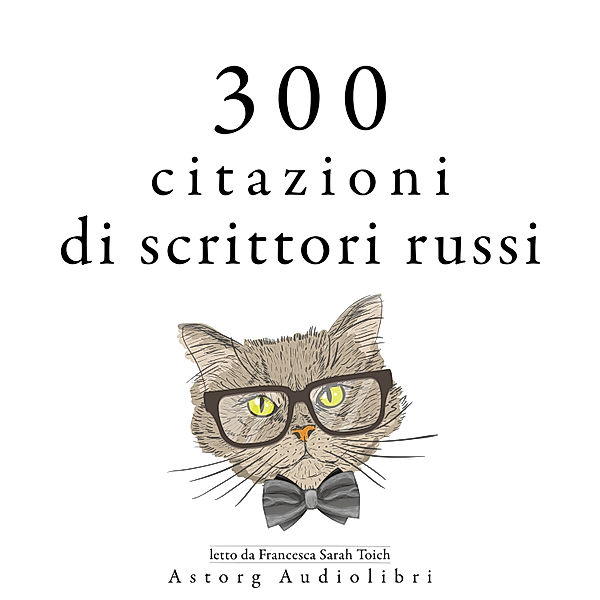 300 citazioni di scrittori russi, Anton Chekov, Léo Tolstoy, Fyodor Dostoievski