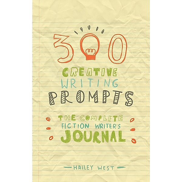 300 Creative Writing Prompts, Hailey West