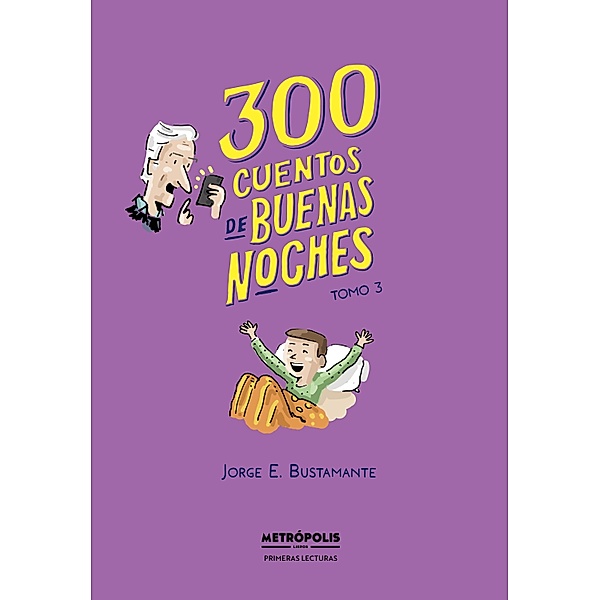 300 cuentos de buenas noches. Tomo 3, Jorge Eduardo Bustamante
