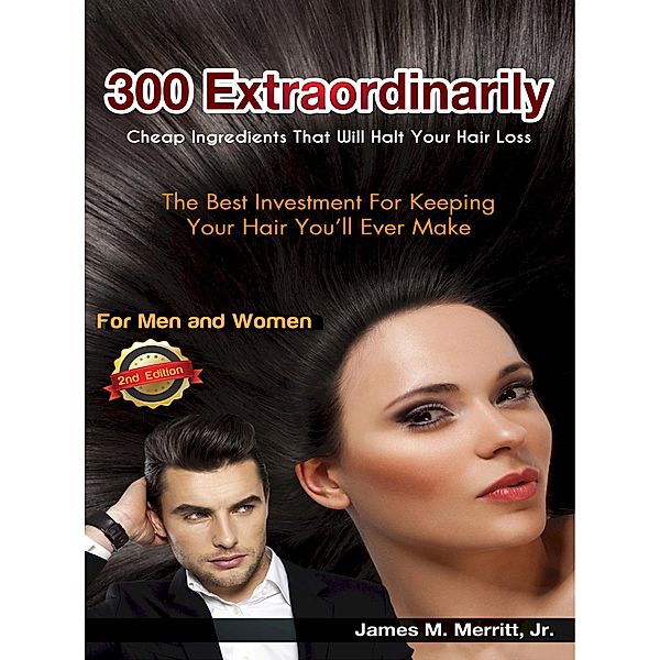 300 Extraordinarily Cheap Ingredients That Will Halt Your Hair Loss (Edition 2) / Edition 2, James Merritt