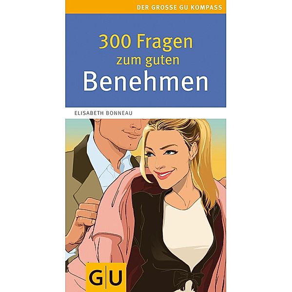 300 Fragen zum guten Benehmen / GU Körper & Seele grosse Kompasse, Elisabeth Bonneau