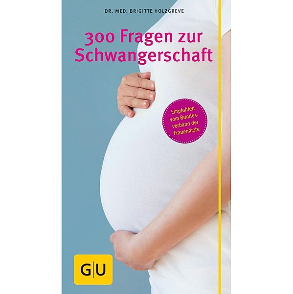 300 Fragen zur Schwangerschaft / GU Partnerschaft & Familie Kompasse, Brigitte Holzgreve
