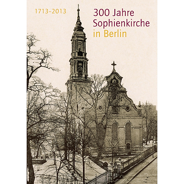 300 Jahre Sophienkirche in Berlin