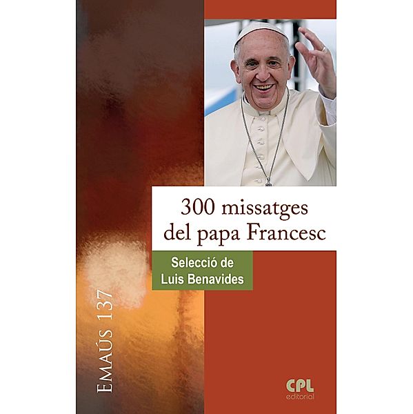 300 missatges del papa Francesc / EMAUS Bd.137, Luis Benavides