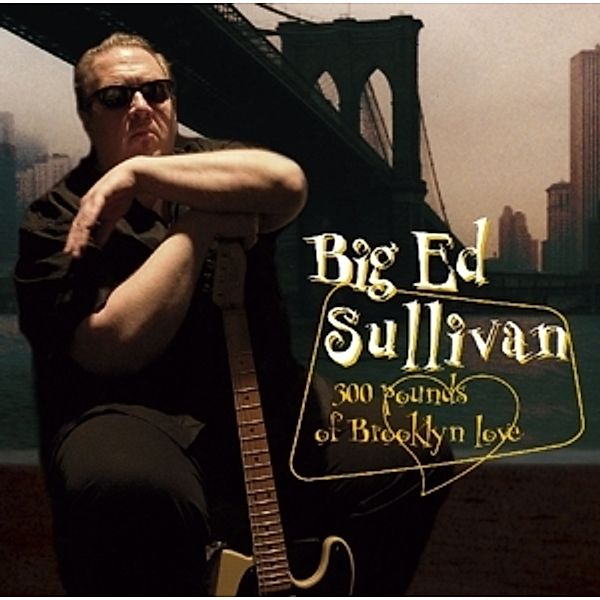 300 Pounds Of Brooklyn Love, Big Ed Sullivan