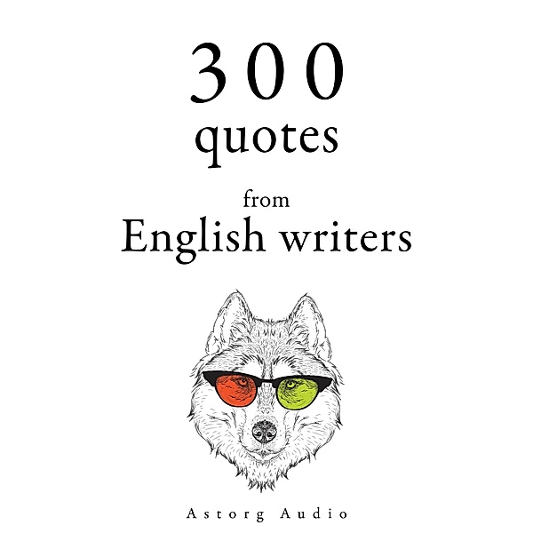 300 Quotes from English Writers, Jane Austen, William Shakespeare, Georg Christoph Lichtenberg