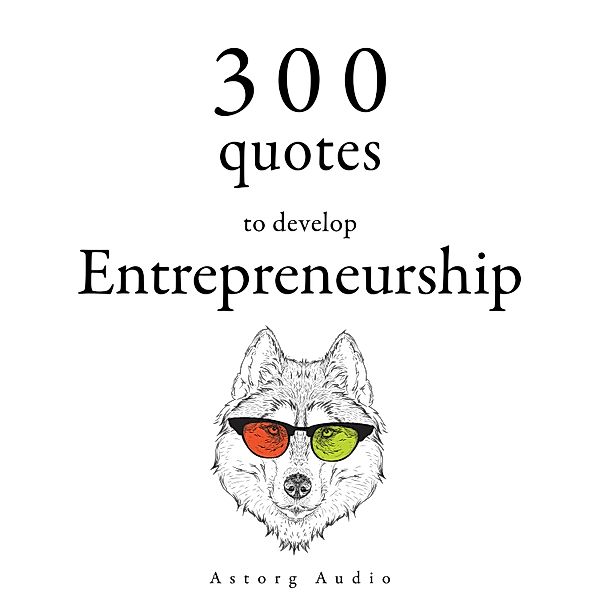 300 Quotes to Develop Entrepreneurship, Various