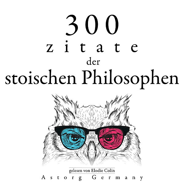 300 Zitate der stoischen Philosophen, Sénèque, Marc Aurèle, Épictète