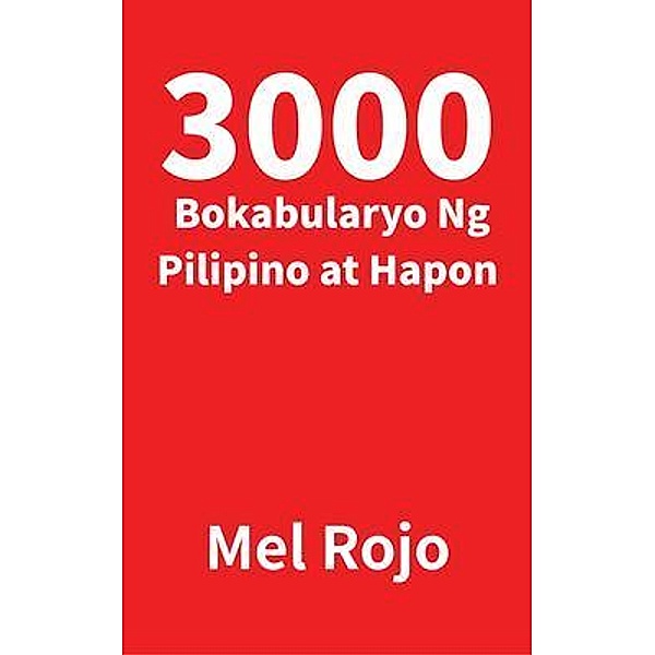 3000 Bokabularyo Ng Pilipino at Hapon / Mel Rojo