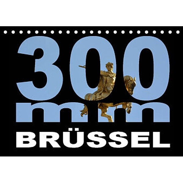 300mm - Brüssel (Tischkalender 2022 DIN A5 quer), Thomas Bartruff