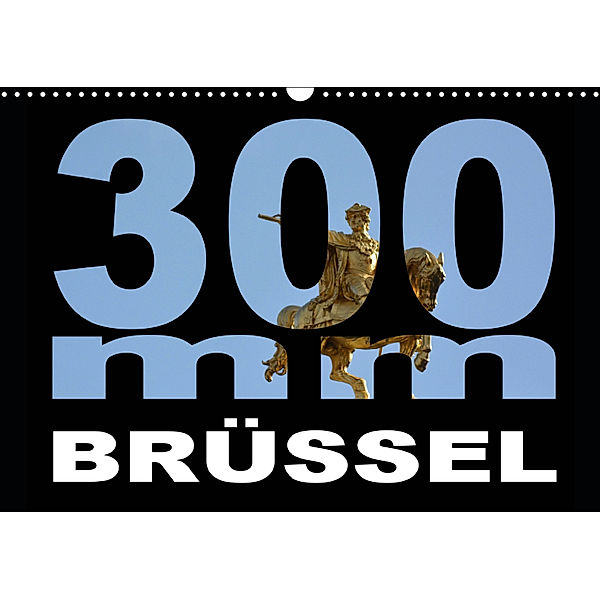 300mm - Brüssel (Wandkalender 2019 DIN A3 quer), Thomas Bartruff