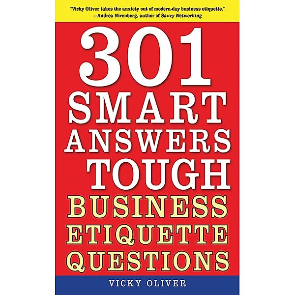 301 Smart Answers to Tough Business Etiquette Questions, Vicky Oliver