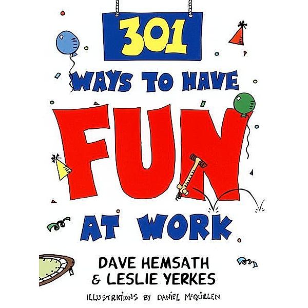 301 Ways to Have Fun At Work, Dave Hemsath, Leslie Yerkes