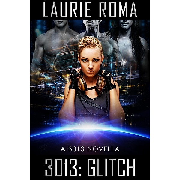3013: Glitch (3013: The Series) / 3013: The Series, Laurie Roma