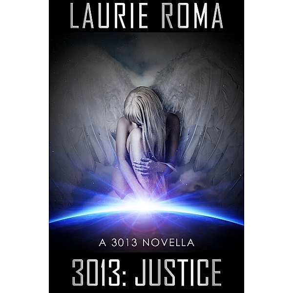 3013: Justice (3013: The Series) / 3013: The Series, Laurie Roma
