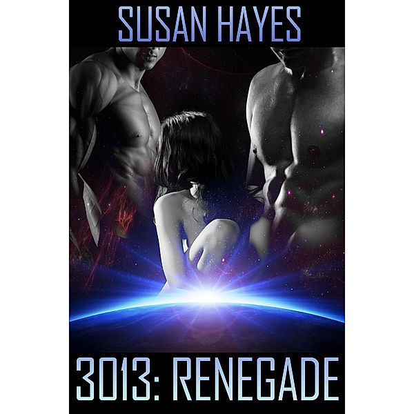 3013: Renegade (3013: The Series, #2) / 3013: The Series, Susan Hayes