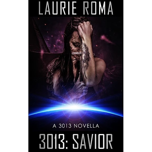 3013: Savior (3013: The Series) / 3013: The Series, Laurie Roma