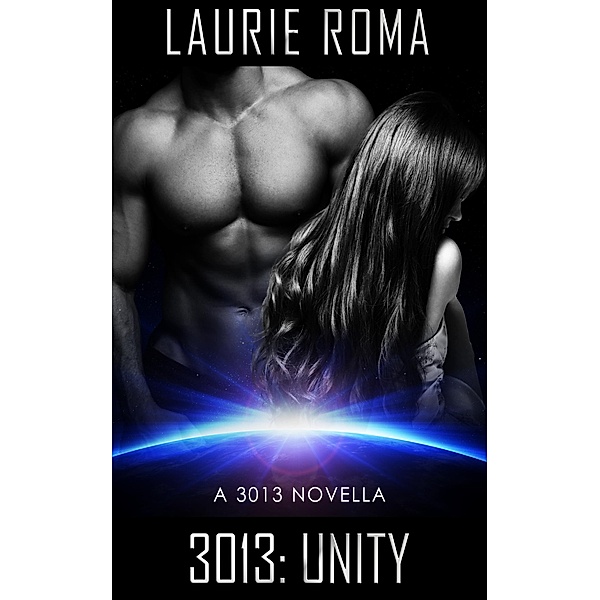 3013: Unity (3013: The Series) / 3013: The Series, Laurie Roma