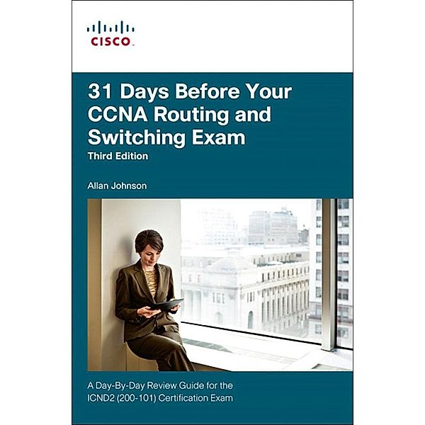 31 Days Before Your CCNA Routing and Switching Exam, Allan Johnson