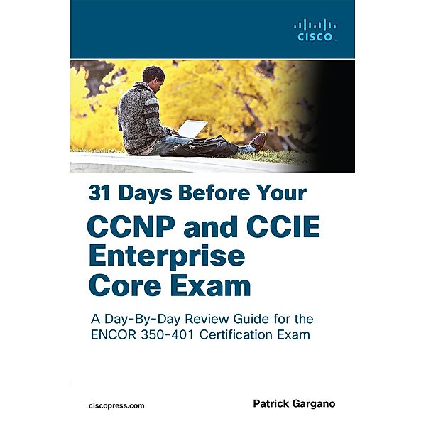 31 Days Before Your CCNP and CCIE Enterprise Core Exam, Patrick Gargano