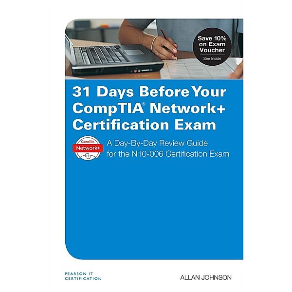 31 Days Before Your CompTIA Network+ Certification Exam, Allan Johnson