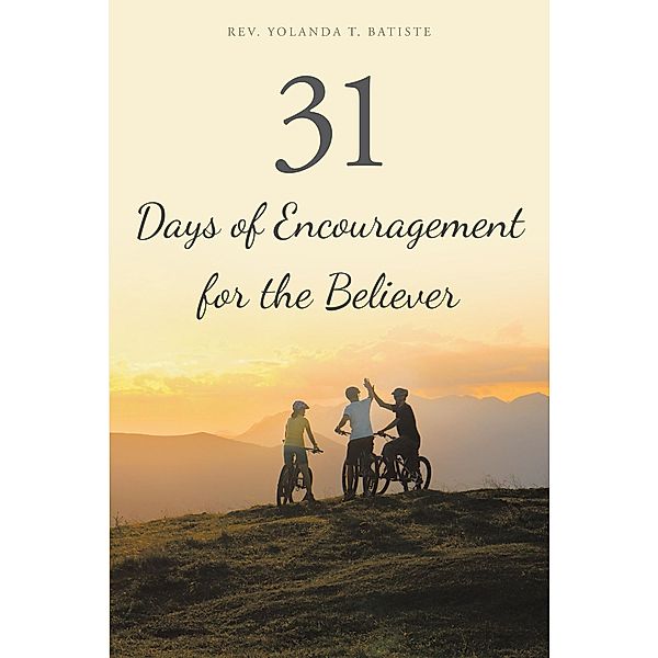 31 Days of Encouragement for the Believer, Rev. Yolanda T. Batiste