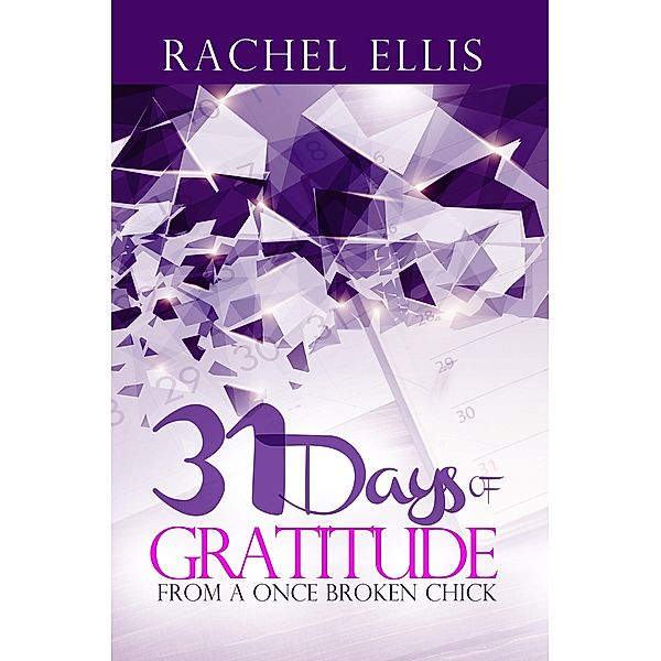 31 Days Of Gratitude From A Once Broken Chick, Rachel Ellis