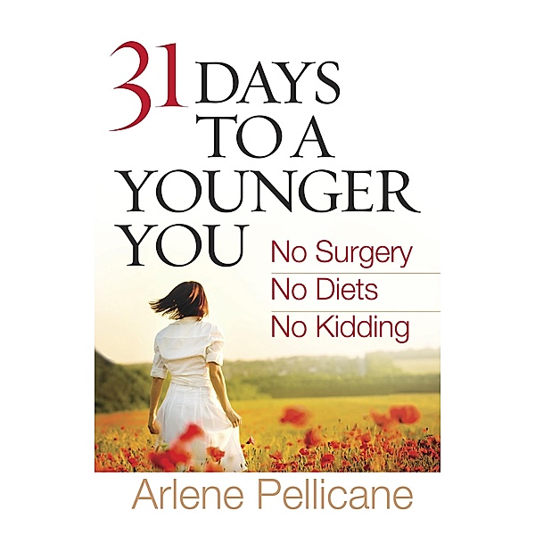 31 Days to a Younger You / Harvest House Publishers, Arlene Pellicane