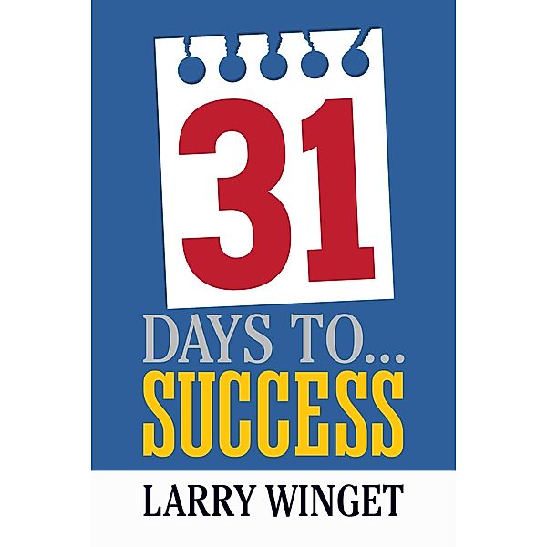 31 Days to Success, Larry Winget