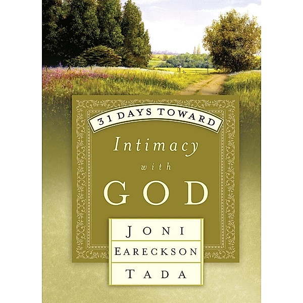 31 Days Toward Intimacy with God / 31 Days Series Bd.3, Joni Eareckson Tada