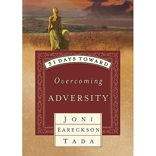 31 Days Toward Overcoming Adversity, Joni Eareckson Tada
