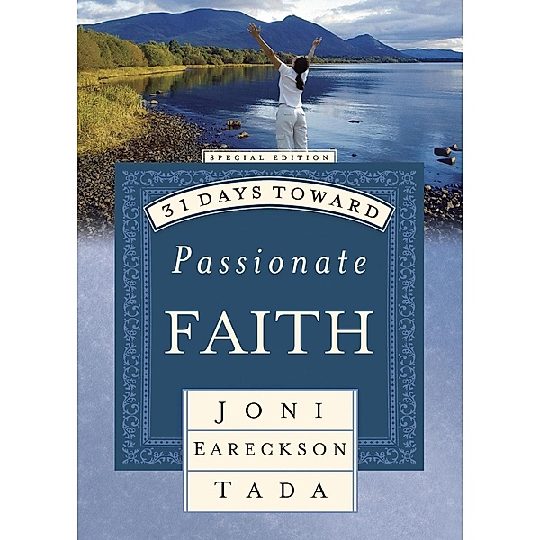 31 Days Toward Passionate Faith / 31 Days Series Bd.2, Joni Eareckson Tada